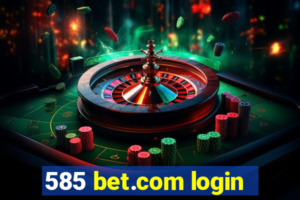 585 bet.com login